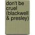 Don't be cruel (Blackwell & Presley)