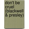 Don't be cruel (Blackwell & Presley) by R. Shuman