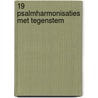 19 Psalmharmonisaties met tegenstem by W. van Twillert