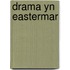 Drama yn Eastermar