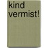 Kind vermist!