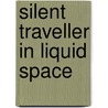 Silent Traveller In Liquid Space by F. Blanker