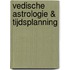 Vedische astrologie & tijdsplanning