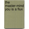 The master-mind you is a flux by L. van Wichen