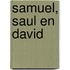 Samuel, Saul en David