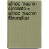 Alfred Machin cineaste = Alfred Machin filmmaker
