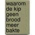 Waarom de kip geen brood meer bakte