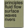 Principles fluid flow surface waves rivers by Ryn