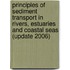 Principles of sediment transport in rivers, estuaries and coastal seas (update 2006)