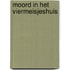 Moord in het viermeisjeshuis