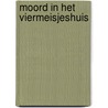 Moord in het viermeisjeshuis by Weghe