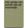 Mijn Groep Van School OBS De Merenwijk by Obs De Merenwijk