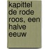 kapittel de rode roos, een halve eeuw