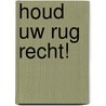 Houd uw rug recht! door O. De Hullu