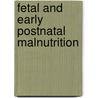 Fetal and early postnatal malnutrition door M. Houdijk