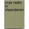 Vrye radio in vlaanderen by Standaert