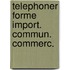 Telephoner forme import. commun. commerc.