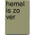 Hemel is zo ver