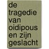 De tragedie van Oidipous en zijn geslacht