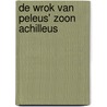 De wrok van Peleus' zoon Achilleus by J.H. van Hal