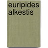 Euripides Alkestis door J.H. van Hal