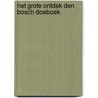 Het Grote Ontdek Den Bosch Doeboek door Onbekend