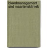 Bloedmanagement Sint Maartenskliniek by R. Slappendel
