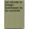 VAT refunds to foreign businesses by EU countries door Onbekend