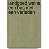 Landgoed welna een bos met een verleden door Herman Gorter