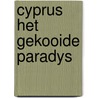 Cyprus het gekooide paradys door Herman Gorter
