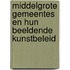 Middelgrote gemeentes en hun beeldende kunstbeleid