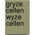 Gryze cellen wyze cellen