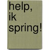 Help, ik spring! door M. Ruiter