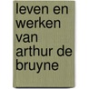 Leven en werken van Arthur de Bruyne by P.J. Verstraete
