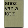 ANOZ van A tot Z door E.W. van der Hoeven