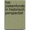 Het ziekenfonds in historisch perspectief by R.T.S.M. Teeuwen