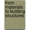 From materials to building structures door J.G.M. Van Mier