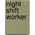 Night shift worker