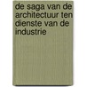 De saga van de architectuur ten dienste van de industrie by P. Viaene