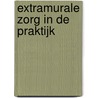 Extramurale zorg in de praktijk by Unknown