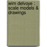 Wim Delvoye : Scale models & drawings by W. Delvoye