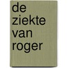 De Ziekte van Roger door J.A.R. Hamers