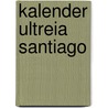 Kalender Ultreia Santiago by Unknown