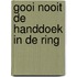 Gooi nooit de handdoek in de ring