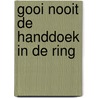 Gooi nooit de handdoek in de ring by C. Schwietert