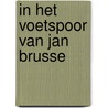 In het voetspoor van Jan Brusse by C. Schwietert