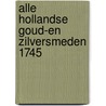 Alle Hollandse goud-en zilversmeden 1745 door M.G. Houtman
