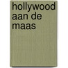 Hollywood aan de Maas door M. van Houweninge
