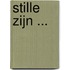 Stille zijn ...
