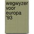 Wegwyzer voor europa '93